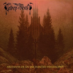 BISHOP OF HEXEN-ARCHIVES OF AN ENCHANTED PHILOSOPHY (2022 REPRESS)