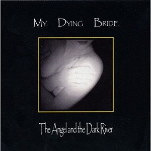 MY DYING BRIDE-THE ANGEL & THE DARK RIVER