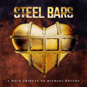 Steel Bars - A Tribute To Michael Bolton - Steel Bars