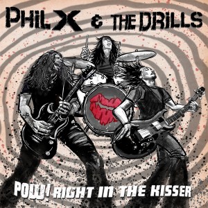 Phil X & The Drills - Pow! Right In The Kisser (2025) (Vinyl)