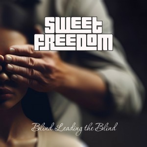 Sweet Freedom - Blind Leading The Blind (2025) (CD)