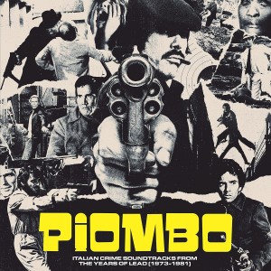 VARIOUS-PIOMBO - ITALIAN CRIME SOUNDTRACKS FROM THE YEARS OF LEAD (1973-1981) (LP)
