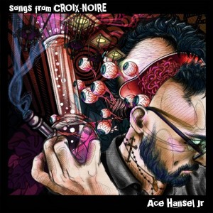 Ace Hansel Jr. - Songs From Croix - Noire