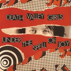 DEATH VALLEY GIRLS-UNDER THE SPELL OF JOY