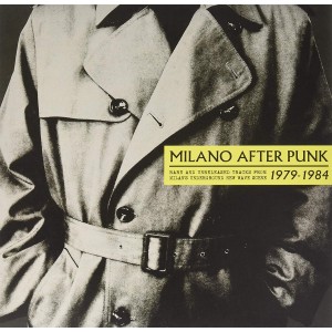 Various Artists - Milano After Punk 1979-1984: Rare and Unreleased Tracks From Milan´s Underground New Wave Scene (Vinyl)