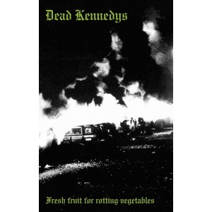 Dead Kennedys - Fresh Fruit For Rotting Vegetables (1980) (Cassette)