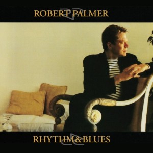 Robert Palmer - Rhythm & Blues (1999) (2x Vinyl)