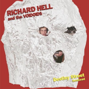 Richard Hell & The Voidoids - Destiny Street Remixed (2021) (Vinyl)