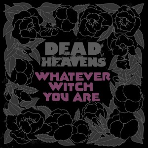 Dead Heavens - Whatever Witch You Are (2017) (CD)