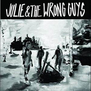 Julie & The Wrong Guys - Julie & The Wrong Guys (Vinyl)