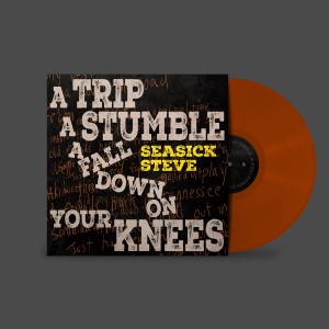 Seasick Steve - A Trip A Stumble A Fall Down On Your Knees (Ltd.Toffee-Coloured Vinyl)