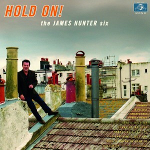 JAMES HUNTER SIX-HOLD ON!
