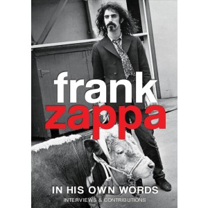FRANK ZAPPA - IN HIS OWN WORDS
