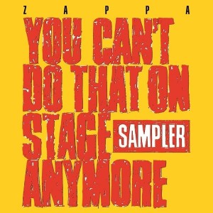 FRANK ZAPPA-YOU CAN’T DO THAT ON STAGE ANYMORE (SAMPLER) (RSD 2020)