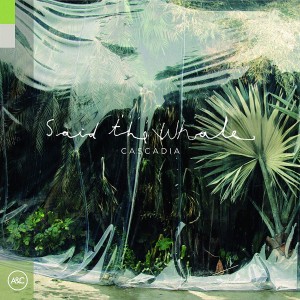 Said The Whale - Cascadia (2019) (CD)