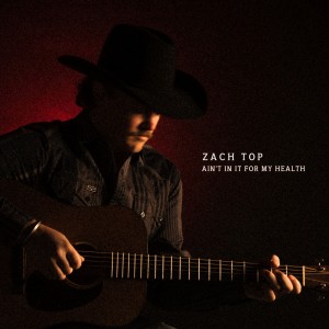 Zach Top - Ain´t In It For My Health (2025) (2x Vinyl)