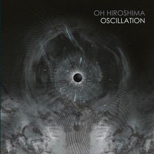 Oh Hiroshima - Oscillation (2019) (2x Vinyl)