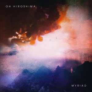 Oh Hiroshima - Myriad (2022) (CD)