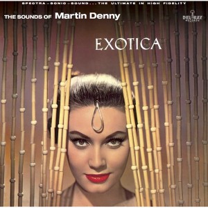 Martin Denny - Exotica (Vinyl)