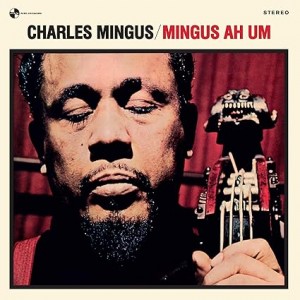 CHARLES MINGUS-MINGUS AH UM (REMASTERED) (LP)