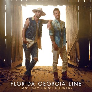 FLORIDA GEORGIA LINE-CAN´T SAY I AIN´T COUNTRY (CD)