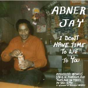 Abner Jay - I Don´t Have Time To Lie To You (Vinyl)