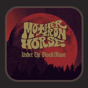 MOTHER IRON HORSE-UNDER THE BLOOD MOON (LP)