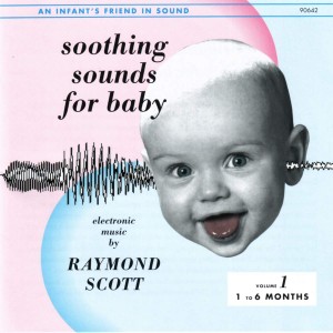RAYMOND SCOTT-SOOTHING SOUNDS FOR BABY VOL.1