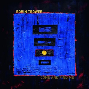 Robin Trower - Come And Find Me (2025) (CD)