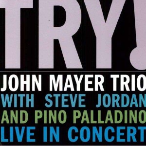 JOHN MAYER TRIO-TRY! LIVE IN CONCERT (VINYL)