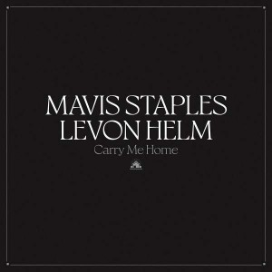 MAVIS STAPLES & LEVON HELM-CARRY ME HOME (CLEAR VINYL)