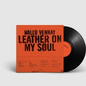HALLO VENRAY-LEATHER ON MY SOUL (VINYL)