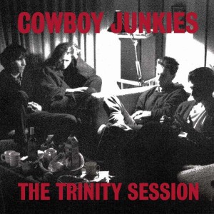 COWBOY JUNKIES-TRINITY SESSION