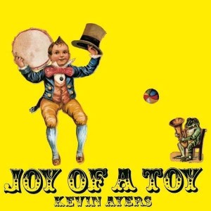 KEVIN AYERS-JOY OF A TOY