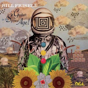 BILL FRISELL-GUITAR IN THE SPACE AGE!