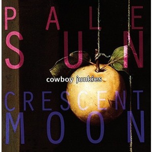 COWBOY JUNKIES-PALE SUN CRESCENT MOON (CD)