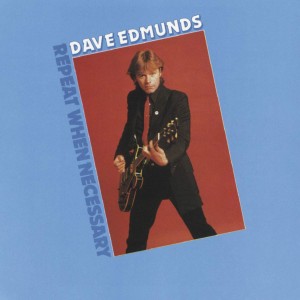 DAVE EDMUNDS-REPEAT WHEN NECESSARY (CD)