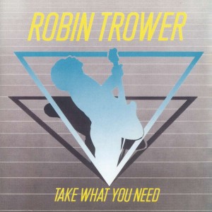 ROBIN TROWER-TAKE WHAT YOU NEED (CD)