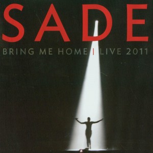 SADE-BRING ME HOME: LIVE 2011