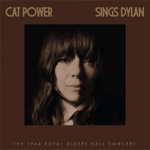 CAT POWER-CAT POWER SINGS DYLAN: THE 1966 ROYAL ALBERT HALL CONCERT