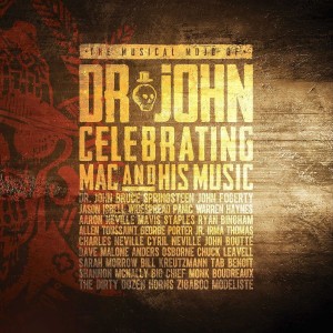 DR. JOHN-THE MUSICAL MOJO OF DR. JOHN: A CELEBRATION OF MAC & HIS MUSIC