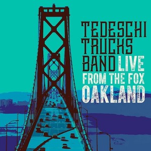 TEDESCHI TRUCKS BAND-LIVE FROM THE FOX OAKLAND