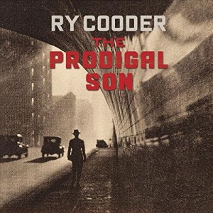 RY COODER-THE PRODIGAL SON