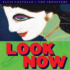 ELVIS COSTELLO, THE IMPOSTERS-LOOK NOW