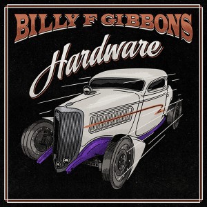 BILLY F GIBBONS-HARDWARE (INDIE EXCLUSIVE)