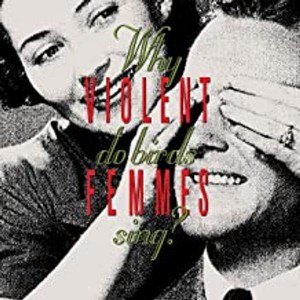 Violent Femmes - Why Do Birds Sing? (Vinyl)