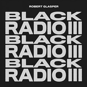 ROBERT GLASPER-BLACK RADIO III (CD)