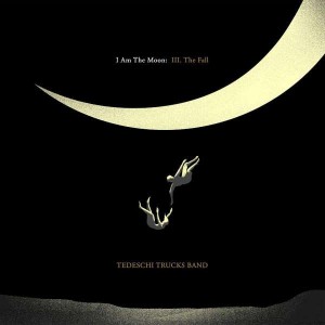 TEDESCHI TRUCKS BAND -I AM THE MOON: III. THE FALL