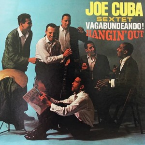 JOE CUBA SEXTET-VAGABUNDEANDO! HANGIN´ OUT (1964) (VINYL)
