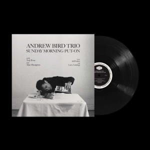 ANDREW BIRD TRIO-SUNDAY MORNING PUT-ON (VINYL)